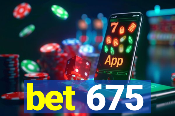 bet 675